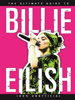 cover image of The Ultimate Guide to Billie Eilish